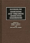 Handbook for Assessing and Treating Addictive Disorders By John L. Levitt (Editor), Chris E. Stout (Editor), Douglas H. Ruben (Editor) Cover Image