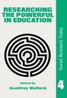 Researching The Powerful In Education (Social Research Today) By Geoffrey Walford (Editor) Cover Image