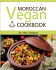 Moroccan Vegan Cookbook: Delicious Plant-Based Moroccan Recipes-Vegan Cookbook with Quick & Easy & Healthy Recipes By Nina Recipe Cover Image