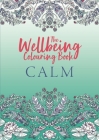 The Wellbeing Colouring Book: Calm (Wellbeing Colouring Books for Adults) By Michael O'Mara Books Cover Image