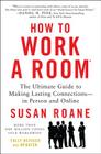 How to Work a Room, 25th Anniversary Edition: The Ultimate Guide to Making Lasting Connections--In Person and Online By Susan RoAne Cover Image