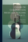 Cours De Composition Musicale, Volume 2, Issue 2... By Vincent D' Indy, Auguste Sérieyx, Guy de Lioncourt (Created by) Cover Image