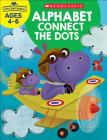 Little Skill Seekers: Alphabet Connect the Dots Workbook By Scholastic Teacher Resources, Scholastic (Editor) Cover Image