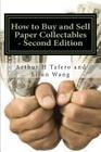 How to Buy and Sell Paper Collectibles - Second Edition: With FREE BONUS CATALOGUE! By Arthur H. Tafero Cover Image