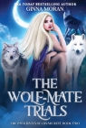 The Wolf-Mate Trials By Ginna Moran Cover Image