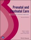 Prenatal and Postnatal Care: A Woman-Centered Approach By Robin G. Jordan (Editor), Cindy L. Farley (Editor), Karen Trister Grace (Editor) Cover Image
