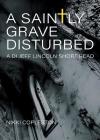 A Saintly Grave Disturbed: A DI Jeff Lincoln Short Read By Nikki Copleston Cover Image