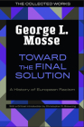 Toward the Final Solution: A History of European Racism (The Collected Works of George L. Mosse) Cover Image