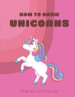 How To Draw Unicorns: From Scratch For Kids, Teens and Adults Easy Step-By-Step Guide For Beginners By Diamond Spot Cover Image