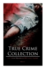 True Crime Collection - Real Murder Mysteries in 19th Century England (Illustrated): Real Life Murders, Mysteries & Serial Killers of the Victorian Ag By Arthur Conan Doyle, Sidney Paget Cover Image