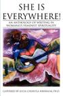 She Is Everywhere!: An Anthology of Writing in Womanist/Feminist Spirituality Cover Image