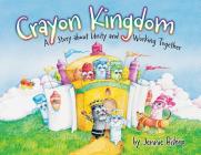 The Crayon Kingdom: A Story about Unity By Jennie Bishop Cover Image