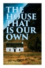 The House That is Our Own: Scottish Novel By O. Douglas Cover Image