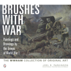 Brushes with War: Paintings and Drawings by the Troops of World War I: The WWHAM Collection of Original Art By Joel R. Parkinson Cover Image
