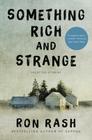 Something Rich and Strange: Selected Stories By Ron Rash Cover Image