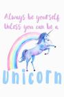 Always Be Yourself Unless You Can Be A Unicorn: Blood Pressure Logbook Cover Image