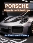 Porsche: There Is No Substitute By Etienne Psaila Cover Image