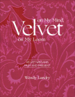 Velvet on My Mind, Velvet on My Loom: Velvet Weaving Past & Present Cover Image