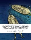 Stanton's Trilobite Primer: or, An ABC's of Trilobites By Stanton Fordice Fink V. Cover Image
