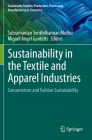 Sustainability in the Textile and Apparel Industries: Consumerism and Fashion Sustainability By Subramanian Senthilkannan Muthu (Editor), Miguel Angel Gardetti (Editor) Cover Image