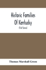 Historic Families Of Kentucky. With Special Reference To Stocks Immediately Derived From The Valley Of Virginia; Tracing In Detail Their Various Genea Cover Image