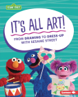 It's All Art!: From Drawing to Dress-Up with Sesame Street (R) Cover Image