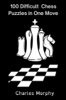 100 Difficult Chess Puzzles in One Move Cover Image