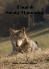 I lupi di Smoky Mountains: Romanzo By Maria Caterina Comino Cover Image