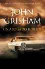 Un abogado rebelde / Rogue Lawyer: Rogue Lawyer - Spanish-language ed By John Grisham Cover Image