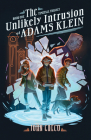 The Unlikely Intrusion of Adams Klein (The TimeFall Trilogy) By John Greco Cover Image