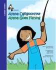 Ayana Goes Fishing: Ayana Ogiigoonhke By Brita Brookes, Albert Owl (Translator), Rachel Mae Dennis-Butzin (Illustrator) Cover Image