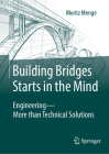 Building Bridges Starts in the Mind: Engineering - More Than Technical Solutions Cover Image