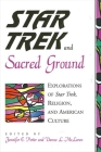 Star Trek and Sacred Ground: Explorations of Star Trek, Religion and American Culture By Jennifer E. Porter (Editor), Darcee L. McLaren (Editor) Cover Image