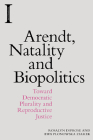 Arendt, Natality and Biopolitics: Toward Democratic Plurality and Reproductive Justice (Incitements) By Rosalyn Diprose, Ewa Plonowska Ziarek Cover Image