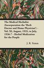 The Medical Herbalist (Incorporation the 'Herb Doctor and Home Physician') - Vol. XI, August, 1935, to July, 1936-7 - Herbal Medication for the People By J. R. Yemm Cover Image