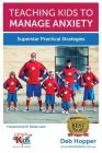 Teaching Kids to Manage Anxiety: Superstar Practical Strategies Cover Image