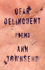 Dear Delinquent By Ann Townsend Cover Image