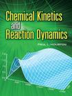 Chemical Kinetics and Reaction Dynamics (Dover Books on Chemistry) By Paul L. Houston Cover Image