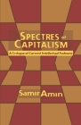 Specters of Capitalism: A Critique of Current Intellectual Fashions By Samir Amin Cover Image