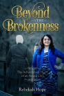 Beyond the Brokenness: The Adventurous Heart of an Amish Girl By Rebekah Hope Cover Image