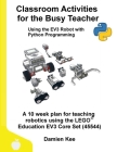 Classroom Activities for the Busy Teacher: EV3 with Python By Damien Kee Cover Image