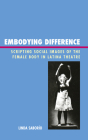 Embodying Difference: Scripting Social Images of the Female Body in Latina Theatre By Linda Saborío Cover Image