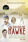Swallows and Hawke: England's Cricket Tourists, the MCC and the Making of South Africa 1888-1968 By Richard Parry Cover Image