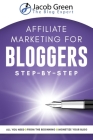 Affiliate Marketing For Bloggers By Jacob Green Cover Image