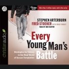 Every Young Man's Battle Lib/E: Strategies for Victory in the Real World of Sexual Temptation By Stephen Arterburn, Fred Stoeker, Mike Yorkey (Contribution by) Cover Image