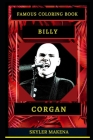 Billy Corgan Famous Coloring Book: Whole Mind Regeneration and Untamed Stress Relief Coloring Book for Adults By Skyler Makena Cover Image