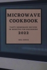 Microwave Cookbook 2022: Speedy and Delicious Recipes for Busy People Cover Image