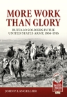 More Work Than Glory: Buffalo Soldiers in the United States Army, 1866-1916 Cover Image
