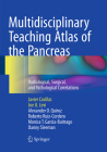 Multidisciplinary Teaching Atlas of the Pancreas: Radiological, Surgical, and Pathological Correlations By Javier Casillas, Joe U. Levi, Alexander O. Quiroz Cover Image