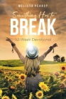 Something Has to Break: 52 - Week Devotional By Melissa Pearcy Cover Image
